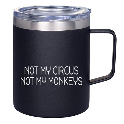 Not My Circus Not My Monkeys Sarcasm Fun 12oz Stainless Steel Coffee Mug