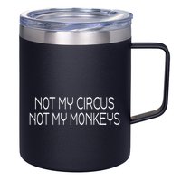 Not My Circus Not My Monkeys Sarcasm Fun 12oz Stainless Steel Coffee Mug