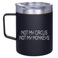 Not My Circus Not My Monkeys Sarcasm Fun 12oz Stainless Steel Coffee Mug
