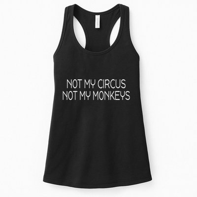 Not My Circus Not My Monkeys Sarcasm Fun Womens Tank Top