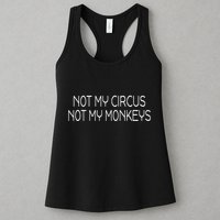 Not My Circus Not My Monkeys Sarcasm Fun Womens Tank Top