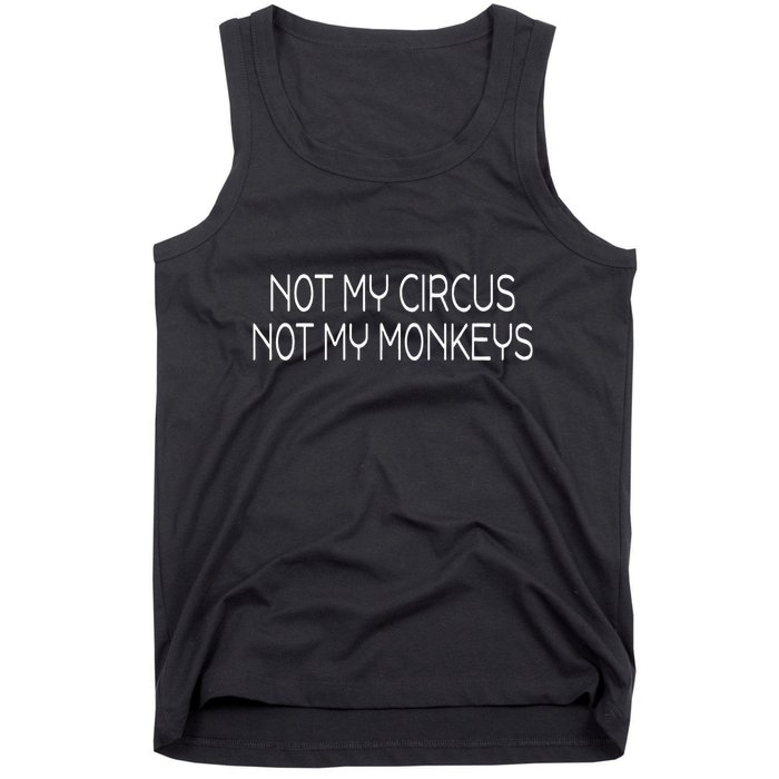 Not My Circus Not My Monkeys Sarcasm Fun Tank Top
