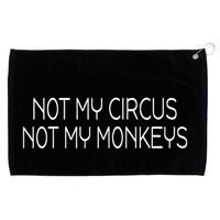 Not My Circus Not My Monkeys Sarcasm Fun Grommeted Golf Towel