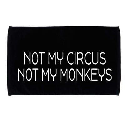Not My Circus Not My Monkeys Sarcasm Fun Microfiber Hand Towel