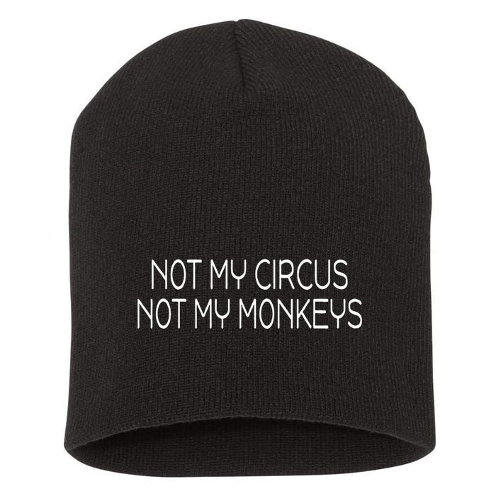 Not My Circus Not My Monkeys Sarcasm Fun Short Acrylic Beanie