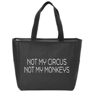 Not My Circus Not My Monkeys Sarcasm Fun Zip Tote Bag