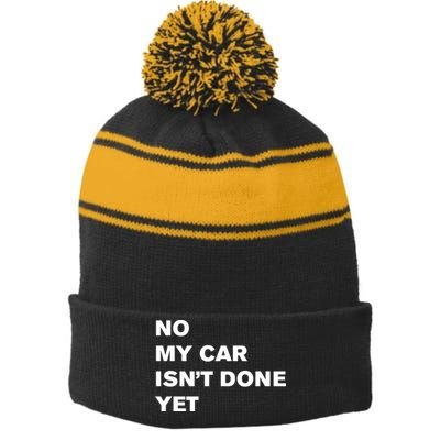 No My Car Isn’t Done Yet Funny Stripe Pom Pom Beanie