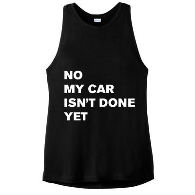 No My Car Isn’t Done Yet Funny Ladies PosiCharge Tri-Blend Wicking Tank