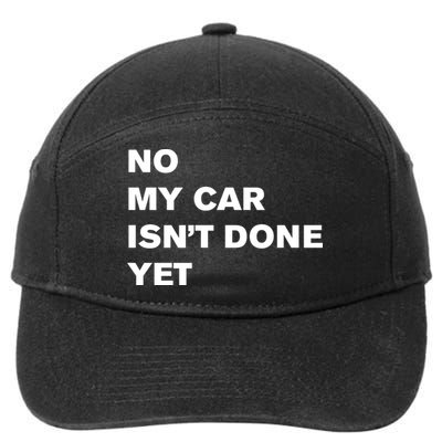 No My Car Isn’t Done Yet Funny 7-Panel Snapback Hat