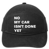No My Car Isn’t Done Yet Funny 7-Panel Snapback Hat