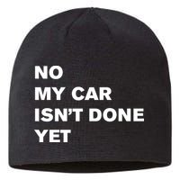 No My Car Isn’t Done Yet Funny Sustainable Beanie