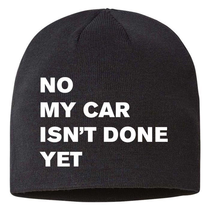 No My Car Isn’t Done Yet Funny Sustainable Beanie