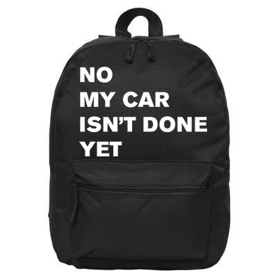 No My Car Isn’t Done Yet Funny 16 in Basic Backpack