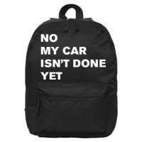 No My Car Isn’t Done Yet Funny 16 in Basic Backpack