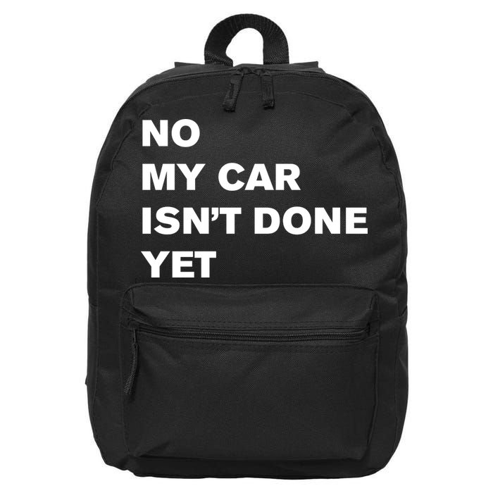 No My Car Isn’t Done Yet Funny 16 in Basic Backpack