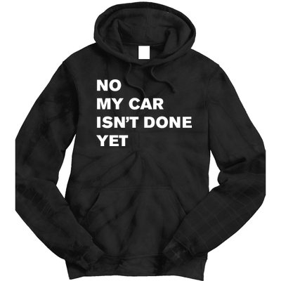 No My Car Isn’t Done Yet Funny Tie Dye Hoodie