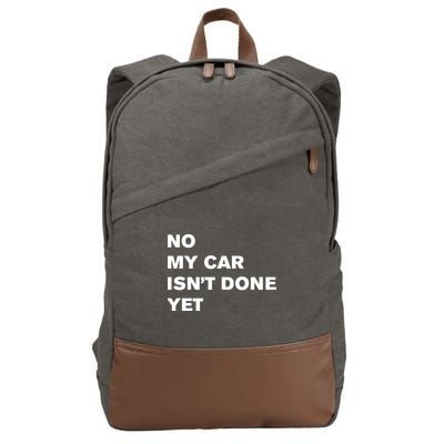No My Car Isn’t Done Yet Funny Cotton Canvas Backpack