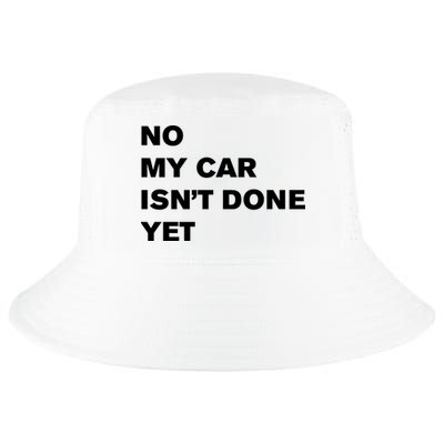 No My Car Isn’t Done Yet Funny Cool Comfort Performance Bucket Hat