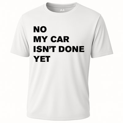 No My Car Isn’t Done Yet Funny Performance Shirt