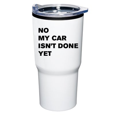 No My Car Isn’t Done Yet Funny Tumbler