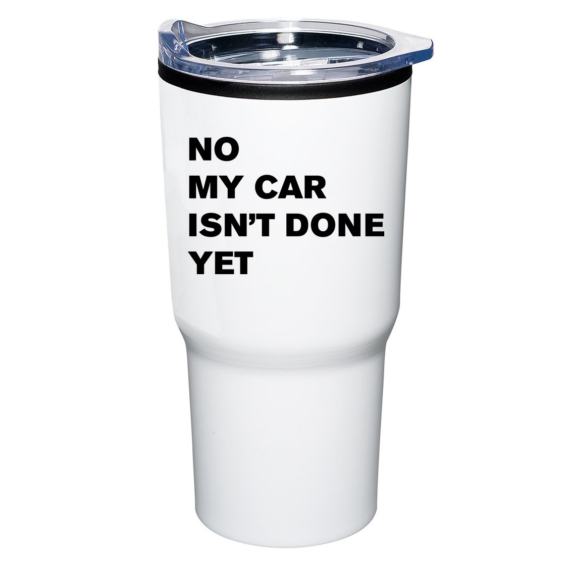 No My Car Isn’t Done Yet Funny Tumbler