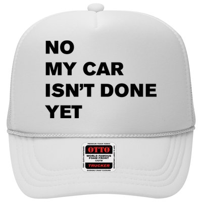 No My Car Isn’t Done Yet Funny Trucker Hat