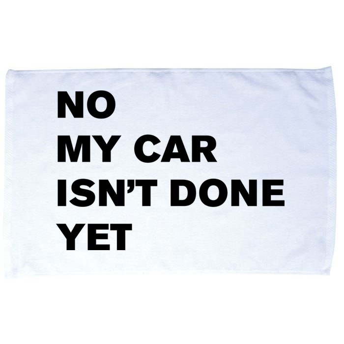 No My Car Isn’t Done Yet Funny Microfiber Hand Towel