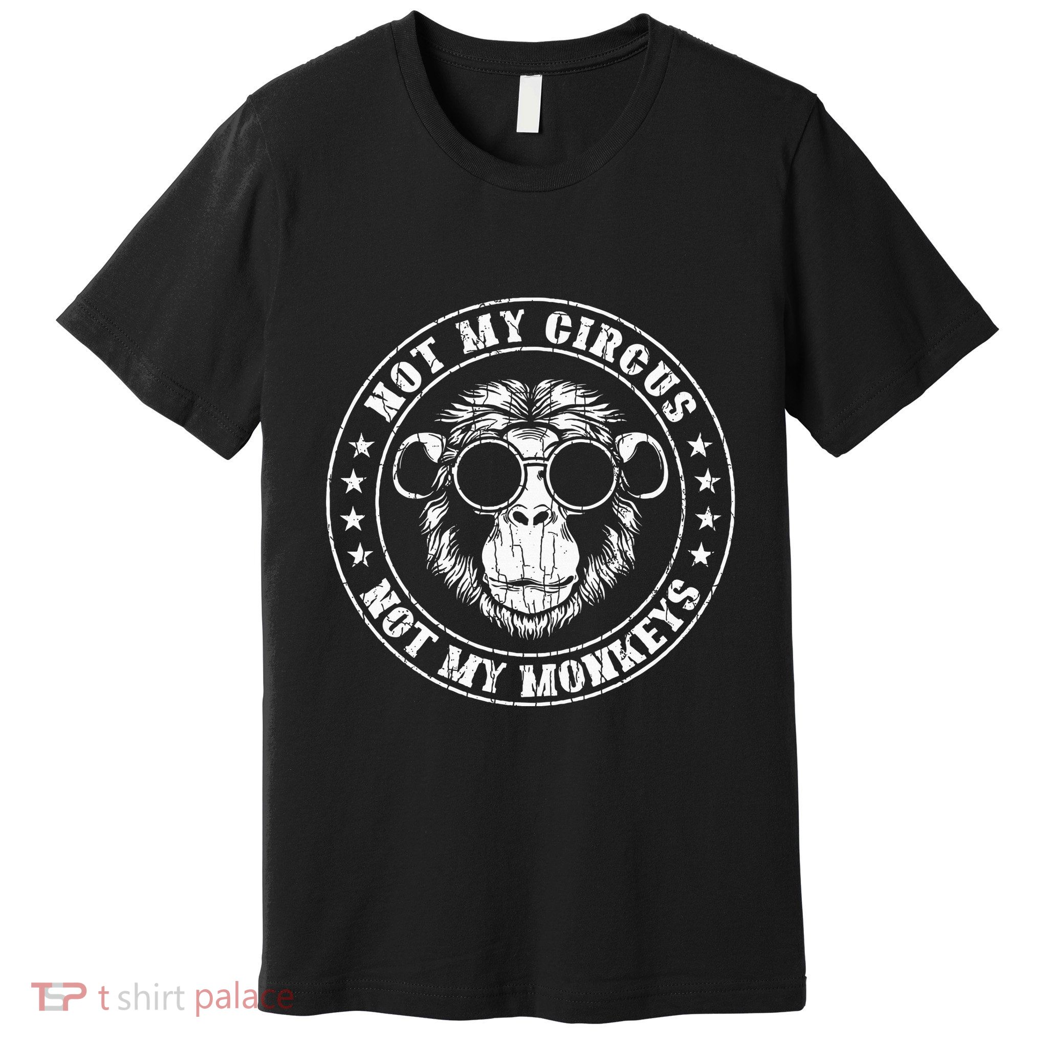 Not My Circus Monkeys Funny Monkey Animal Lover Graphic Premium T-Shirt