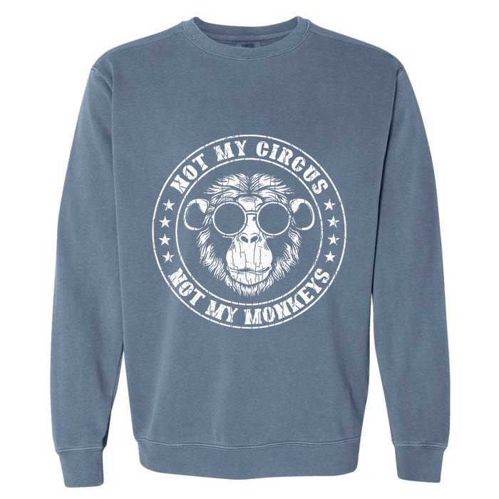 Not My Circus Monkeys Funny Monkey Animal Lover Graphic Garment-Dyed Sweatshirt