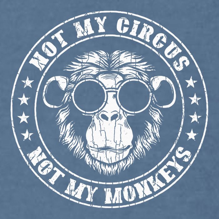 Not My Circus Monkeys Funny Monkey Animal Lover Graphic Garment-Dyed Sweatshirt