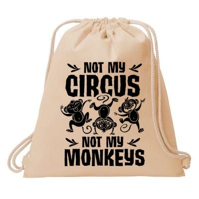Not My Circus Not My Monkeys Saying Animal Lover Monkey Drawstring Bag