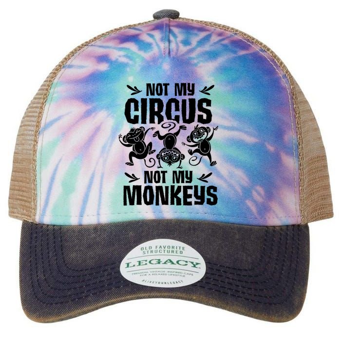 Not My Circus Not My Monkeys Saying Animal Lover Monkey Legacy Tie Dye Trucker Hat