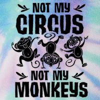 Not My Circus Not My Monkeys Saying Animal Lover Monkey Legacy Tie Dye Trucker Hat