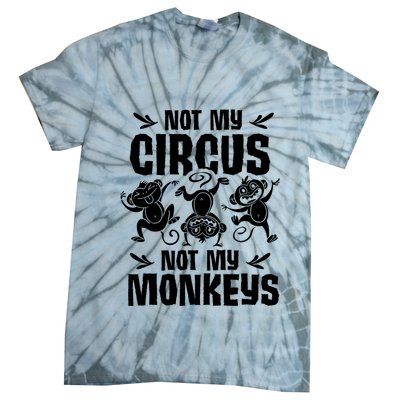 Not My Circus Not My Monkeys Saying Animal Lover Monkey Tie-Dye T-Shirt