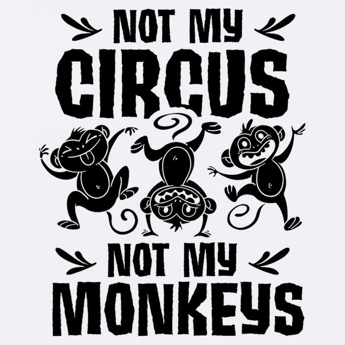 Not My Circus Not My Monkeys Saying Animal Lover Monkey Sueded Cloud Jersey T-Shirt