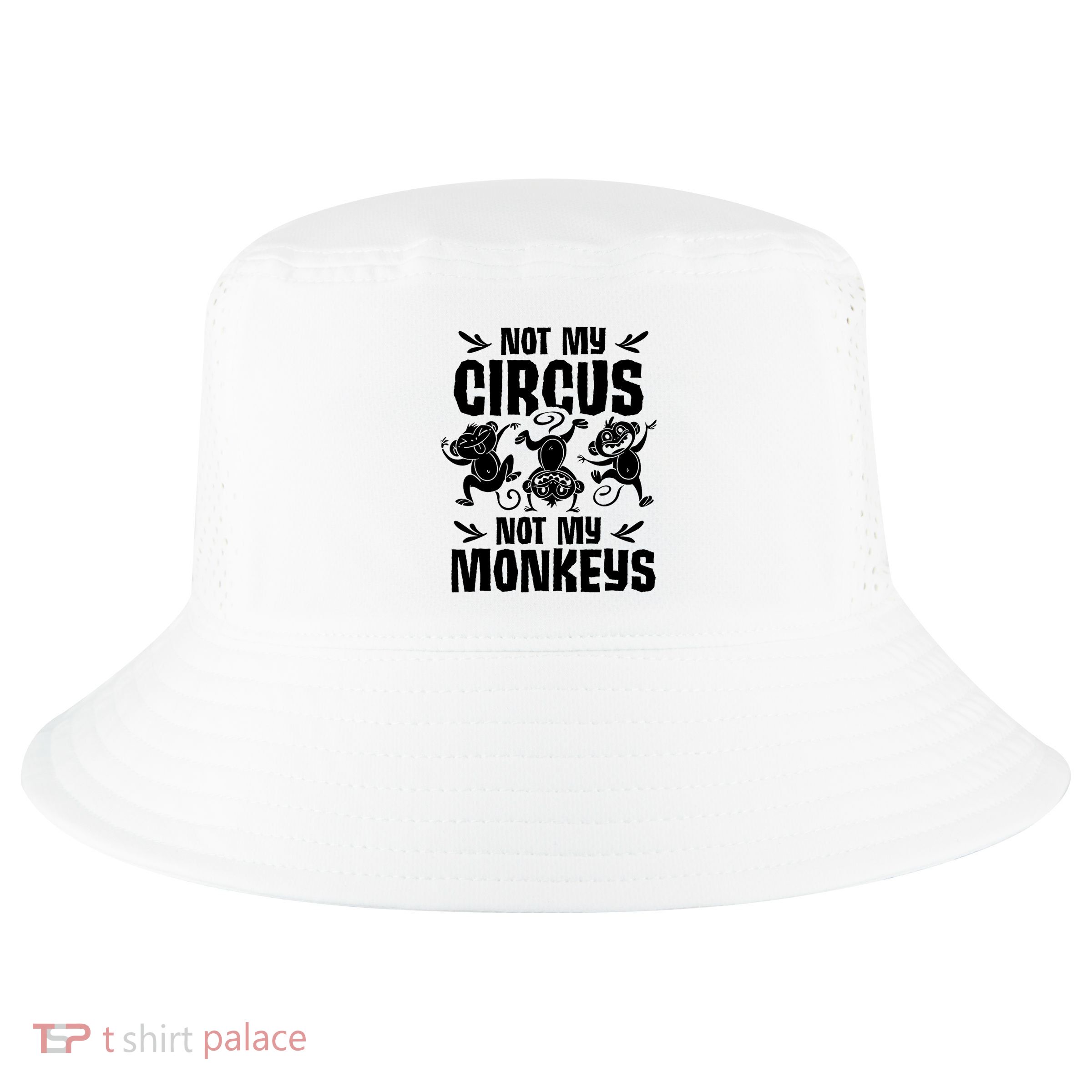 Not My Circus Not My Monkeys Saying Animal Lover Monkey Cool Comfort Performance Bucket Hat