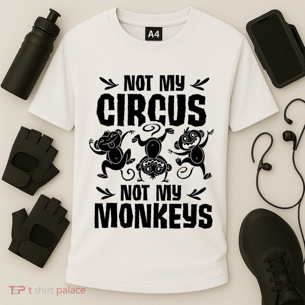 Not My Circus Not My Monkeys Saying Animal Lover Monkey Performance Shirt