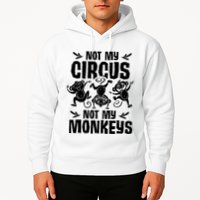 Not My Circus Not My Monkeys Saying Animal Lover Monkey Hoodie