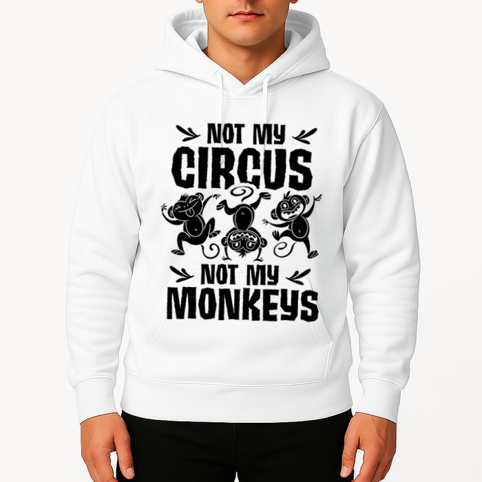 Not My Circus Not My Monkeys Saying Animal Lover Monkey Hoodie