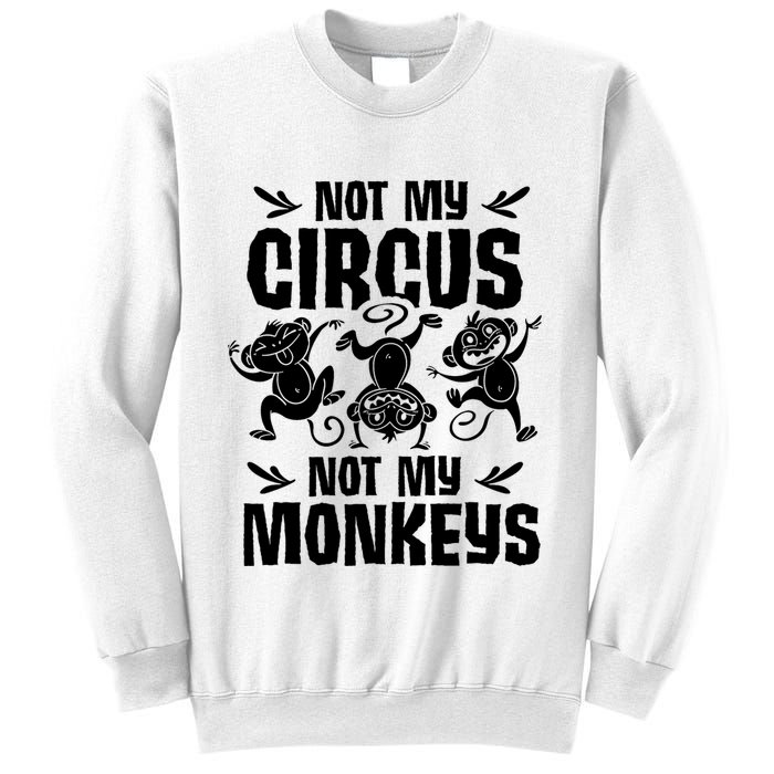 Not My Circus Not My Monkeys Saying Animal Lover Monkey Sweatshirt