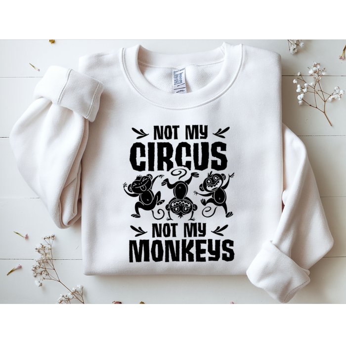 Not My Circus Not My Monkeys Saying Animal Lover Monkey Sweatshirt