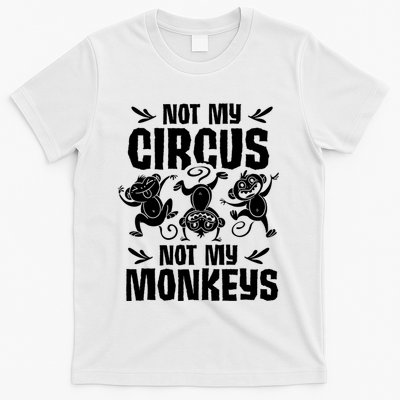 Not My Circus Not My Monkeys Saying Animal Lover Monkey T-Shirt