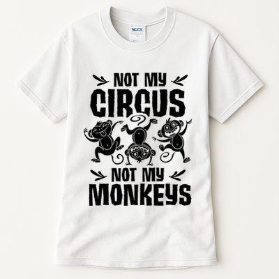 Not My Circus Not My Monkeys Saying Animal Lover Monkey Tall T-Shirt