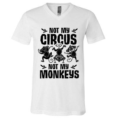 Not My Circus Not My Monkeys Saying Animal Lover Monkey V-Neck T-Shirt