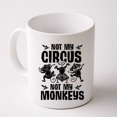 Not My Circus Not My Monkeys Saying Animal Lover Monkey Mug