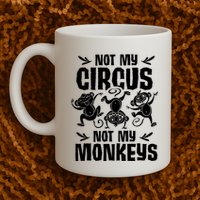 Not My Circus Not My Monkeys Saying Animal Lover Monkey Mug