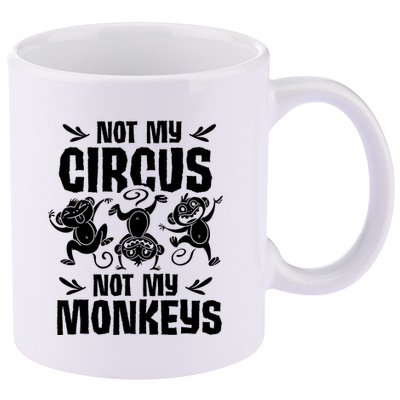 Not My Circus Not My Monkeys Saying Animal Lover Monkey 11oz C Handle Ceramic Mug