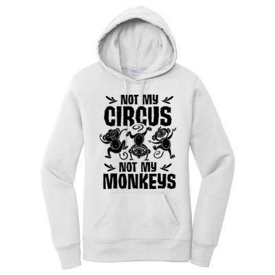 Not My Circus Not My Monkeys Saying Animal Lover Monkey Women's Pullover Hoodie