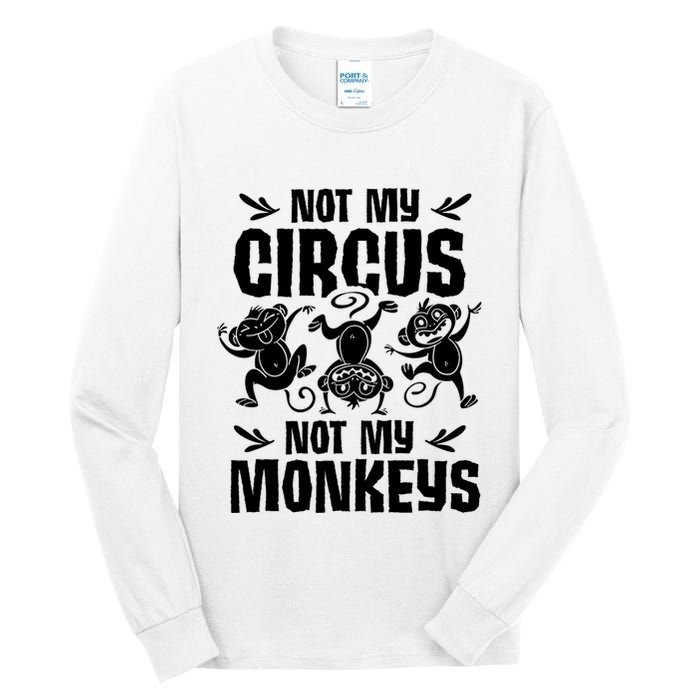 Not My Circus Not My Monkeys Saying Animal Lover Monkey Tall Long Sleeve T-Shirt