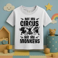 Not My Circus Not My Monkeys Saying Animal Lover Monkey Toddler T-Shirt